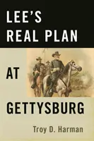 Le véritable plan de Lee à Gettysburg - Lee's Real Plan at Gettysburg