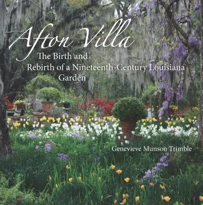 Afton Villa : Naissance et renaissance d'un jardin louisianais du XIXe siècle - Afton Villa: The Birth and Rebirth of a Ninteenth-Century Louisiana Garden