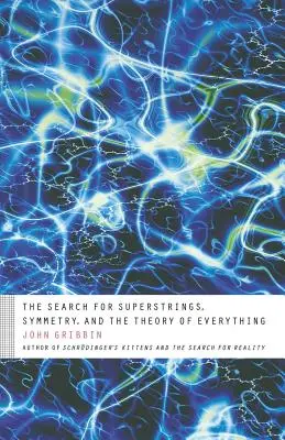 La recherche des supercordes, de la symétrie et de la théorie du tout - The Search for Superstrings, Symmetry, and the Theory of Everything