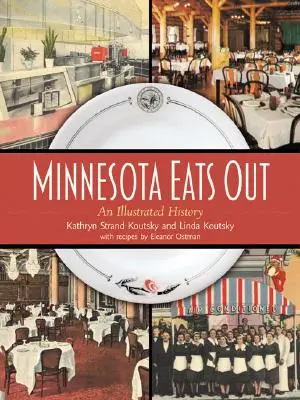 Minnesota Eats Out : Une histoire illustrée - Minnesota Eats Out: An Illustrated History