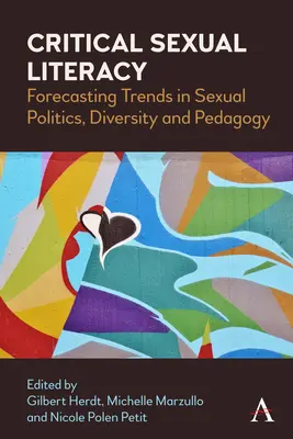 L'éducation sexuelle critique : Prévision des tendances en matière de politique sexuelle, de diversité et de pédagogie - Critical Sexual Literacy: Forecasting Trends in Sexual Politics, Diversity and Pedagogy