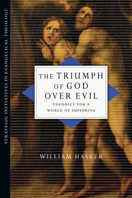 Le triomphe de Dieu sur le mal : une théodicée pour un monde de souffrance - The Triumph of God Over Evil: Theodicy for a World of Suffering