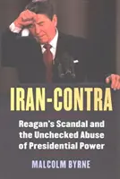 Iran-Contra : Le scandale de Reagan et l'abus incontrôlé du pouvoir présidentiel - Iran-Contra: Reagan's Scandal and the Unchecked Abuse of Presidential Power