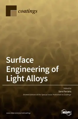 Ingénierie de surface des alliages légers - Surface Engineering of Light Alloys