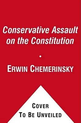 L'assaut conservateur contre la Constitution - The Conservative Assault on the Constitution