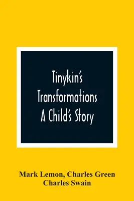 Les transformations de Tinykin : L'histoire d'un enfant - Tinykin'S Transformations: A Child'S Story