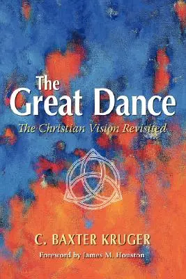 La Grande Danse : La vision chrétienne revisitée - The Great Dance: The Christian Vision Revisited