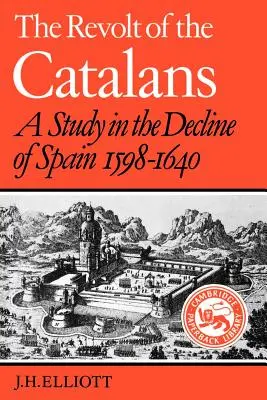La révolte des Catalans : Une étude sur le déclin de l'Espagne (1598-1640) - The Revolt of the Catalans: A Study in the Decline of Spain (1598-1640)