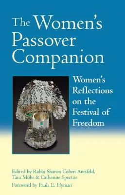 The Women's Passover Companion : Réflexions de femmes sur la fête de la liberté - The Women's Passover Companion: Women's Reflections on the Festival of Freedom