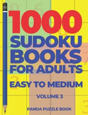 1000 Livres de Sudoku pour Adultes Facile à Moyen - Volume 3 : Jeux de cerveau pour adultes - Jeux de logique pour adultes - 1000 Sudoku Books For Adults Easy To Medium - Volume 3: Brain Games for Adults - Logic Games For Adults