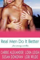 Les vrais hommes le font mieux : Quatre romans à l'eau de rose - Real Men Do It Better: Four Steamy Novellas