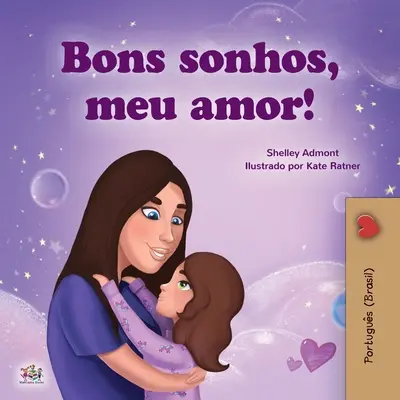 Fais de beaux rêves, mon amour (livre portugais pour enfants - Brésil) : Portugais brésilien - Sweet Dreams, My Love (Portuguese Children's Book for Kids -Brazil): Brazilian Portuguese