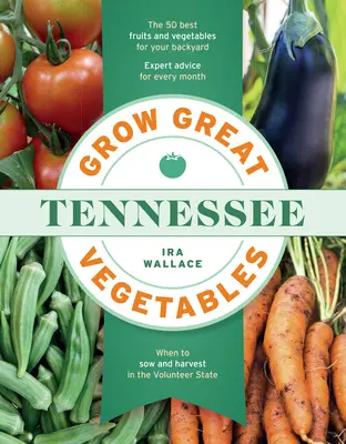 Cultiver de superbes légumes dans le Tennessee - Grow Great Vegetables in Tennessee