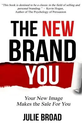 La nouvelle image de marque : Votre nouvelle image fait vendre - The New Brand You: Your New Image Makes the Sale for You