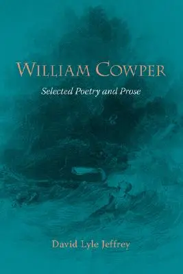 William Cowper : Poésie et prose sélectionnées - William Cowper: Selected Poetry and Prose