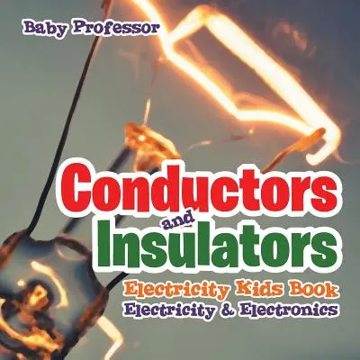 Conducteurs et isolants Électricité Livre pour enfants Électricité et électronique - Conductors and Insulators Electricity Kids Book Electricity & Electronics