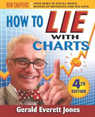 Comment mentir avec des graphiques : Quatrième édition - How to Lie with Charts: Fourth Edition