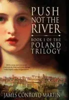 Ne poussez pas la rivière (La trilogie polonaise, livre 1) - Push Not the River (The Poland Trilogy Book 1)