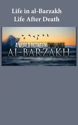 La vie à al-Barzakh : La vie après la mort - Life in al-Barzakh: Life After Death