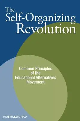 La révolution de l'auto-organisation : Les principes communs du mouvement des alternatives éducatives - The Self-Organizing Revolution: Common Principles of the Educational Alternatives Movement