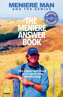 L'homme de la Ménière. Le livre des réponses à la maladie de Ménière : Puis-je mourir ? Vais-je guérir ? Réponses à 625 questions essentielles posées par les personnes souffrant de la maladie de Ménière. - Meniere Man. The Meniere Answer Book.: Can I Die? Will I Get Better? Answers To 625 Essential Questions Asked By Meniere Sufferers