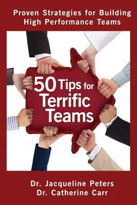 50 conseils pour des équipes formidables : Des stratégies éprouvées pour construire des équipes performantes - 50 Tips for Terrific Teams: Proven Strategies for Building High Performance Teams
