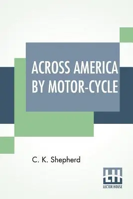 A travers l'Amérique en moto - Across America By Motor-Cycle