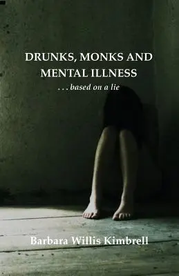 Ivrognes, moines et maladies mentales : . . . Basé sur un mensonge - Drunks, Monks and Mental Illness: . . . Based on a Lie