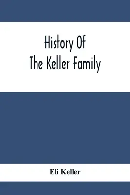 Histoire de la famille Keller - History Of The Keller Family
