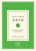 Moins que zéro : les arguments en faveur d'une baisse du niveau des prix dans une économie en croissance - Less Than Zero: The Case for a Falling Price Level in a Growing Economy