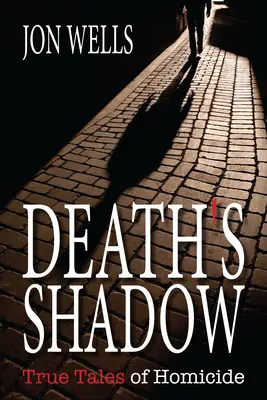 L'ombre de la mort : histoires vraies d'homicides - Death's Shadow: True Tales of Homicide