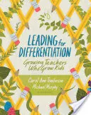 Leading for Differentiation : Faire grandir les enseignants qui font grandir les enfants - Leading for Differentiation: Growing Teachers Who Grow Kids