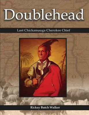 Double tête : Dernier chef cherokee de Chickamauga - Doublehead: Last Chickamauga Cherokee Chief