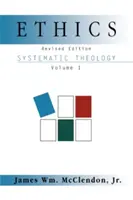 Éthique : Théologie systématique Volume 1, révisé - Ethics: Systematic Theology Volume 1, Revised