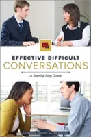 Conversations difficiles et efficaces : Un guide pas à pas - Effective Difficult Conversations: A Step-by-Step Guide