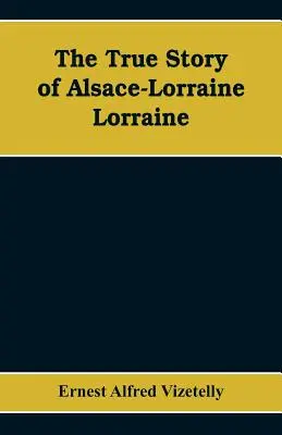 L'histoire vraie de l'Alsace-Lorraine - Lorraine - The True Story of Alsace-Lorraine - Lorraine