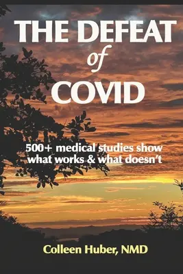 La défaite du COVID : plus de 500 études médicales montrent ce qui fonctionne et ce qui ne fonctionne pas - The Defeat of COVID: 500+ medical studies show what works & what doesn't