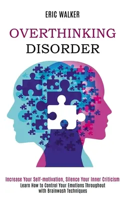 Le trouble de la pensée excessive : Le livre de coloriage de l'ours : le livre de coloriage de l'ours, le livre de coloriage de l'ours, le livre de coloriage de l'ours, le livre de coloriage de l'ours. - Overthinking Disorder: Increase Your Self-motivation, Silence Your Inner Criticism (Learn How to Control Your Emotions Throughout with Brainw