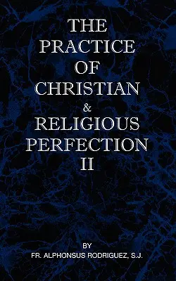 La pratique de la perfection chrétienne et religieuse Vol II - The Practice of Christian and Religious Perfection Vol II