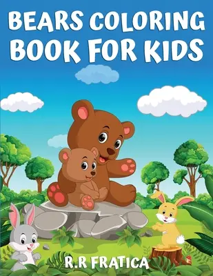 Le livre de coloriage des ours pour les enfants : Le livre de coloriage pour les enfants, les adolescents, les garçons et les filles, le livre d'activités des ours mignons, s'amuser avec des images de haute qualité. - Bears coloring book for kids: Coloring Book for Kids, Teenagers Boys and Girls, Cute bears activity book, Having Fun With High Quality Pictures