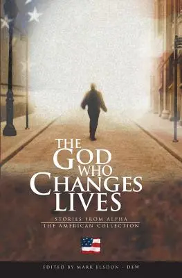 Le Dieu qui change la vie - La collection américaine - The God Who Changes Lives - The American Collection