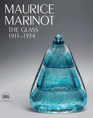 Maurice Marinot : Le verre 1911-1934 - Maurice Marinot: The Glass 1911-1934