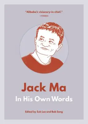 Jack Ma : dans ses propres mots - Jack Ma: In His Own Words