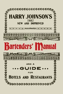 Harry Johnson's New and Improved Illustrated Bartenders' Manual : Ou comment mélanger les boissons du style actuel [1934]. - Harry Johnson's New and Improved Illustrated Bartenders' Manual: Or, How to Mix Drinks of the Present Style [1934]