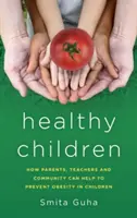 Des enfants en bonne santé : Comment les parents, les enseignants et la communauté peuvent contribuer à prévenir l'obésité chez les enfants - Healthy Children: How Parents, Teachers and Community Can Help To Prevent Obesity in Children
