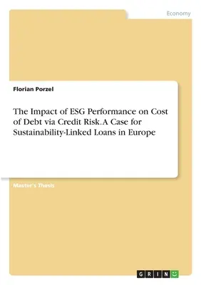 L'impact de la performance ESG sur le coût de la dette via le risque de crédit. Un cas pour les prêts liés à la durabilité en Europe - The Impact of ESG Performance on Cost of Debt via Credit Risk. A Case for Sustainability-Linked Loans in Europe