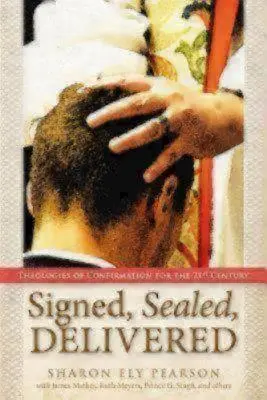 Signé, scellé, délivré : Théologies de la confirmation pour le 21e siècle - Signed, Sealed, Delivered: Theologies of Confirmation for the 21st Century