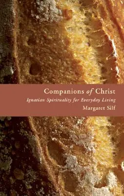 Compagnons du Christ : La spiritualité ignatienne au quotidien - Companions of Christ: Ignatian Spirituality for Everyday Living