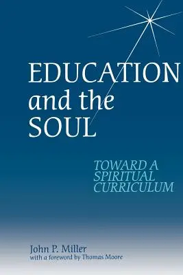 L'éducation et l'âme : vers un programme d'études spirituel - Education and the Soul: Toward a Spiritual Curriculum