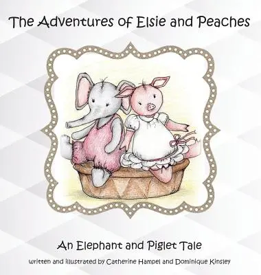 Les aventures d'Elsie et Peaches : Une histoire d'éléphant et de porcelet - The Adventures of Elsie and Peaches: An Elephant and Piglet Tale